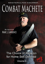 Combat MACHETE - The Choice of Weapon  for Home Self Defense by  Master Marc J. Lawrence