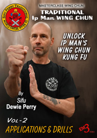 TRADITIONAL WING CHUN Vol-2 APPLICATIONS & DRILLS - By Sifu Dewie Perry