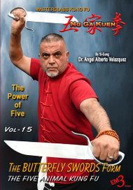 Kung Fu - Vol-15 BUTTERFLY SWORDS - NG Ga Kuen - By Si-Gung Dr. Angel Alberto Valazques
