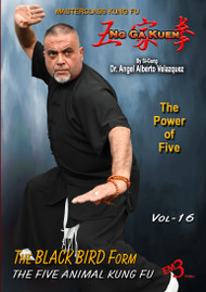 Kung Fu - Vol-16 BLACK BIRD Form - NG Ga Kuen - By Si-Gung Dr. Angel Alberto Valazques