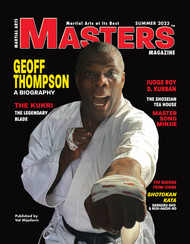 2023 SUMMER Issue of Martial Arts MASTERS Magazine featuring GEOFF THOMPSON