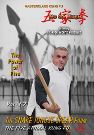 KUNG FU -Vol-17 The SNAKE TONGUE SPEAR Form By Si-Gung Dr. Angel Alberto Valazques