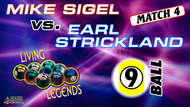 MATCH #4: 9-BALL: Mike, miserable now - mic's don't lie - couldn't overcome his demons and the Pearl has a 4-0 lead.

Earl Strickland (4-0) def. Mike Sigel (0-4) 8-3