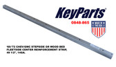 '60-'72 CHEV/GMC STEPSIDE OR WOOD BED FLEETSIDE CENTER REINFORCEMENT STRIP, 49 1/2", 14GA.