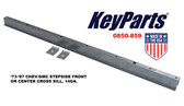 '73-'87 CHEV/GMC STEPSIDE FRONT OR CENTER CROSS SILL, 14GA.