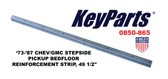 '73-'87 STEPSIDE CENTER REINFORCEMENT STRIP