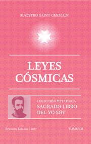 LEYES CÓSMICAS - MAESTRO SAINT GERMAIN (SAGRADO LIBRO DEL YO SOY PARTE 3)