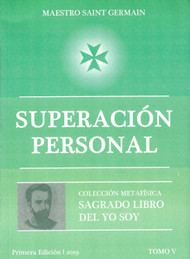 SUPERACIÓN PERSONAL - MAESTRO SAINT GERMAIN (SAGRADO LIBRO DEL YO SOY PARTE 5)