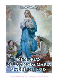 MEMORIAS DE LA AMADA MARÍA MADRE DE JESÚS (LIBRO)
