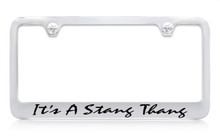 Ford Its A Stang Thang Chrome Plated Solid Brass License Plate Frame Holder Frame With Black Imprint