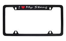 Ford I Love My Stang Script Top Engraved Black Coated Zinc Frame 
