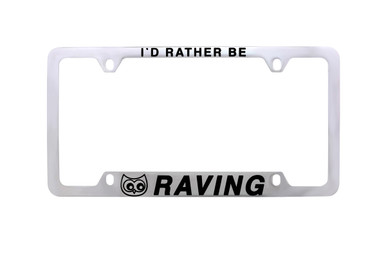 I'D RATHER BE RAVING LICENSE OWL PLATE FRAME