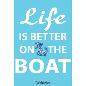 Life is Better on the Boat Metal Sign