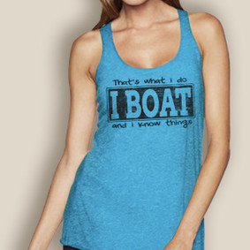 I Boat and I Know Things, That's What I do -   Lightweight Racerback (More Color Choices)