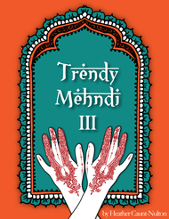 Trendy Mehndi III - Henna designs by Heather Caunt-Nulton