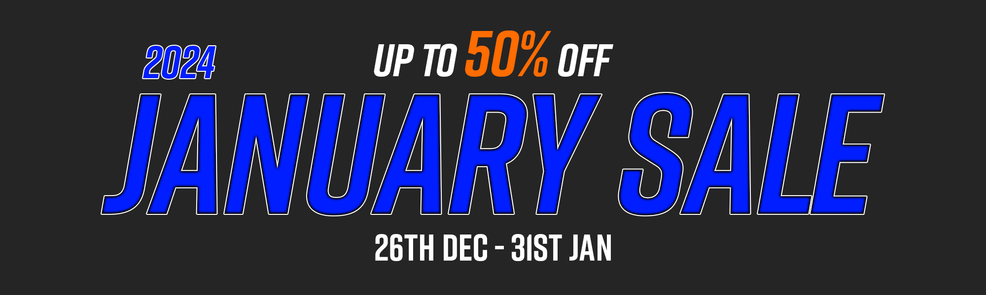 January Sale. Up to 70% off. Starts 26th December. Ends 31st January Midnight.
