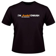 I'm Judd Enough - T Shirt