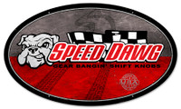 Speed Dawg Shift Knobs Oval Metal Sign