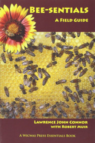 Bee-sentials: A Field Guide, Book, by Larry Connor & Robert Muir