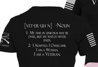 Back of shirt
My Time in uniform is over, but my watch never ends.

I adapted, I overcame, I am a woman

I am a Vet.