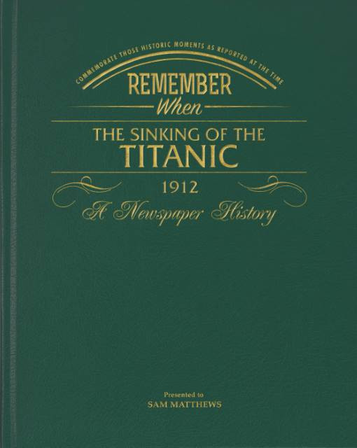 The Titanic - A Newspaper History Book