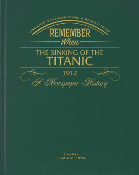 The Titanic - A Newspaper History Book