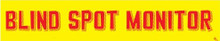 Vinyl Windshield Slogans "Blind Spot Monitor" Red/Yellow 12/Pack