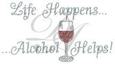 Ovrs7724 - Life Happens Alcohol Helps 