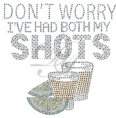 Ovrs7810 - Don't Worry I've Had Both My Shots with Two Shot Glasses