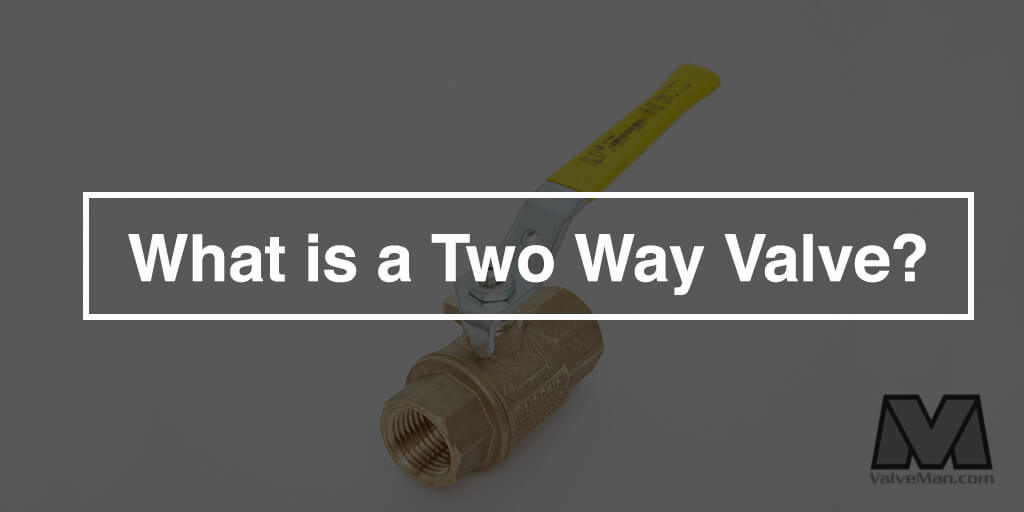 2-way-valves-valveman.com.jpg 2 Way Valve Image