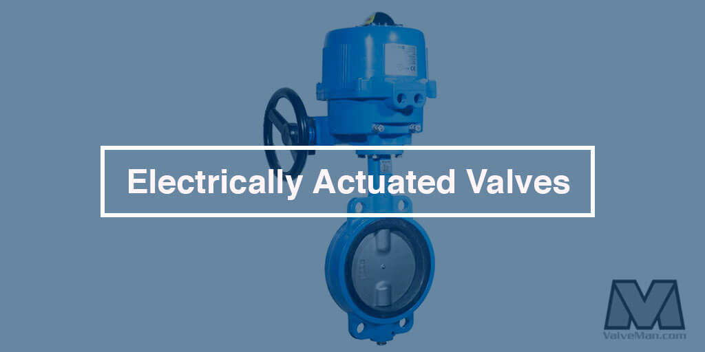 electrically-actuated-valve-valveman.jpg Electrically Actuated Valves