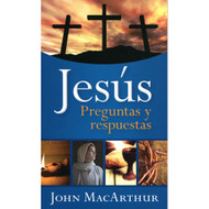 Jesús: Preguntas & Respuestas / The Jesus Answer Book por John MacArthur