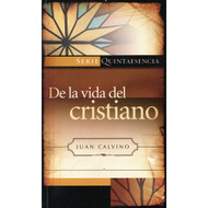 De la vida del cristiano | The Golden Booklet of the True Christian Life por John Calvin