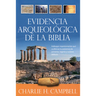 Evidencia Arqueológica de la Biblia / Archaeological Evidence for the Bible por Charlie H. Campbell