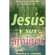 Jesús & Sus Amigos | Jesus & his Friends por Donald A. Carson