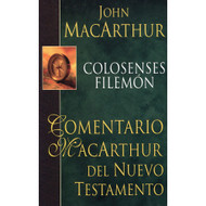 Colosenses & Filemón - Comentario MacArthur del Nuevo Testamento / The MacArthur New Testament Commentary - Colossians & Philemon