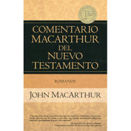 Romanos - Comentario MacArthur del Nuevo Testamento / The MacArthur New Testament Commentary - Romans