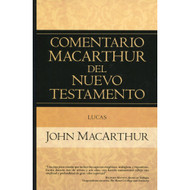 Lucas - Comentario MacArthur del Nuevo Testamento | The MacArthur New Testament Commentary - Luke