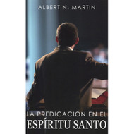 La predicación en el Espíritu Santo (EBOOK) | Preaching in the Holy Spirit | Albert N. Martin