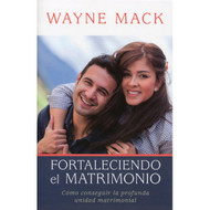Fortaleciendo el matrimonio / Strengthening Your Marriage por Wayne Mack
