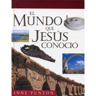 El mundo que Jesús conoció | The World Jesus Knew por Anne Punton