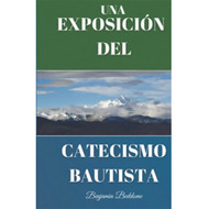 Una Exposicion del Catecismo Bautista