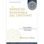El Servicio Razonable del Cristiano - Vol. 3: Soteriologia