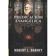 Predicación Evangélica: Retórica Santificada de Robert L. Dabney
