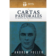 Cartas Pastorales: Un Manual de Teología Pastoral | Andrew Fuller