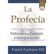 La Profecía: Vista a la Luz de su Naturaleza, Función e Interpretación | Patrick Fairbairn DD. Vol 2