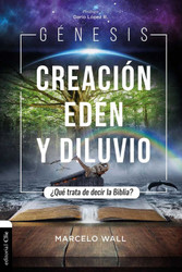 Génesis. Creación, Edén y Diluvio ¿Qué trata de decir la Biblia?|Marcelo Wall