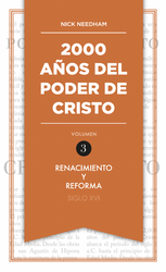 2000 Años del Poder de Cristo: Renacimiento y Reforma Siglo XVI