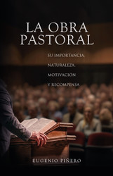 La Obra Pastoral. Su importancia, naturaleza, motivación y recompensa
