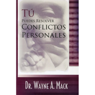 Tú puedes resolver conflictos personales por Wayne A. Mack